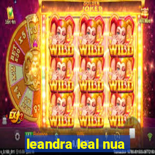 leandra leal nua